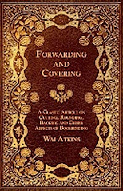 Forwarding and Covering - A Classic Article on Cutting, Rounding, Backing and Other Aspects of Bookbinding