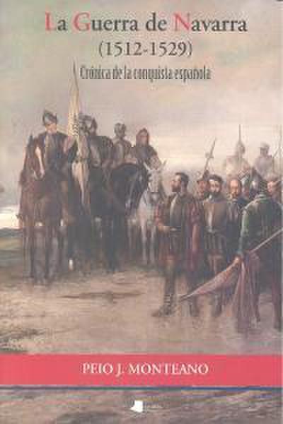 La Guerra de Navarra (1512-1529): Crónica de la conquista española