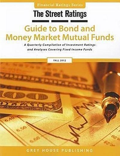 Thestreet Ratings’ Guide to Bond & Money Market Mutual Funds, Fall 2012