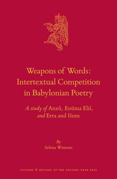 Weapons of Words: Intertextual Competition in Babylonian Poetry