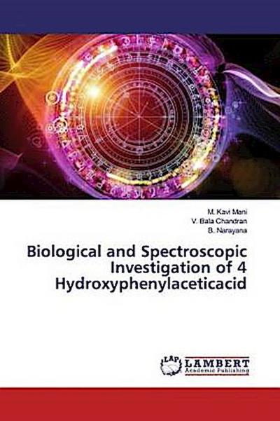 Biological and Spectroscopic Investigation of 4 Hydroxyphenylaceticacid
