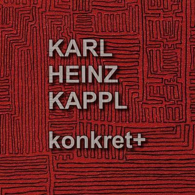 Karl Heinz Kappl konkret+