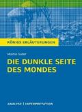 Die dunkle Seite des Mondes von Martin Suter. Textanalyse und Interpretation mit ausführlicher Inhaltsangabe und Abituraufgaben mit Lösungen.