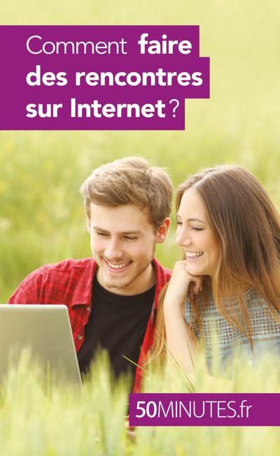 Comment faire des rencontres sur Internet ?