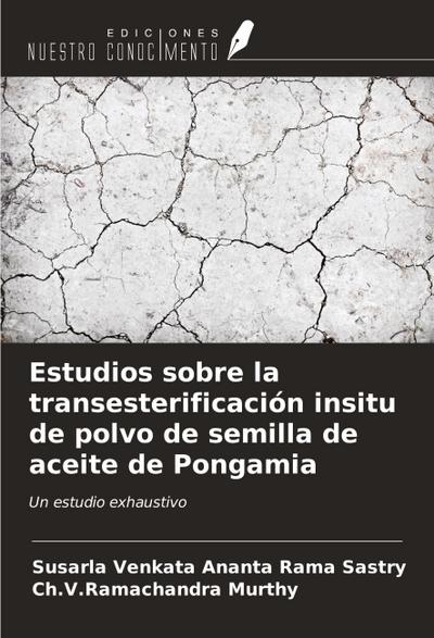 Estudios sobre la transesterificación insitu de polvo de semilla de aceite de Pongamia
