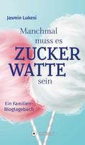 Manchmal muss es Zuckerwatte sein von Jasmin Lukesi | Ebook