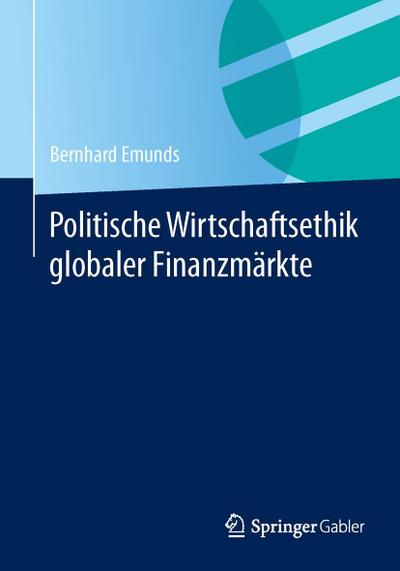 Politische Wirtschaftsethik globaler Finanzmärkte