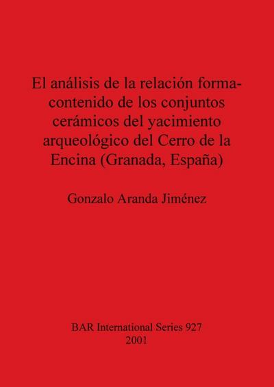 El análisis de la relación forma-contenido de los conjuntos cerámicos del yacimiento arqueológico del Cerro de la Encina (Granada, España)