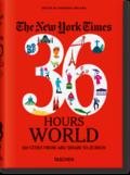 The New York Times 36 Hours. World. 150 Cities from Abu Dhabi to Zurich