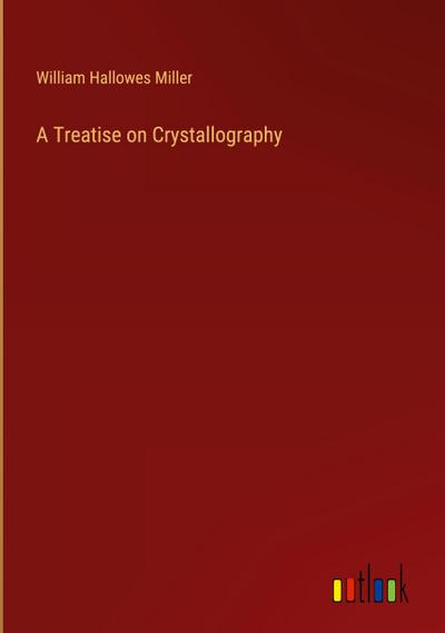 A Treatise on Crystallography