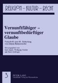 Vernunftfähiger - vernunftbedürftiger Glaube