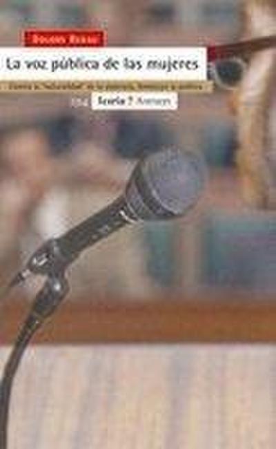 La voz pública de las mujeres : contra la "naturalidad" de la violencia : feminizar la política