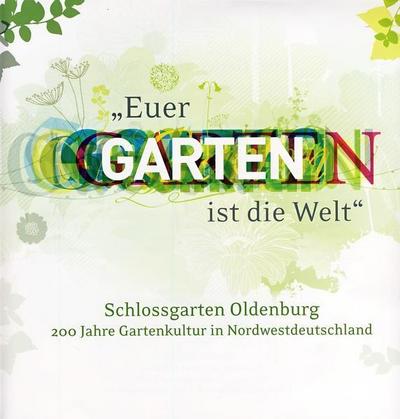 ’Euer Garten ist die Welt’