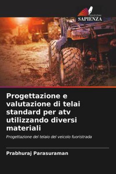 Progettazione e valutazione di telai standard per atv utilizzando diversi materiali