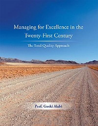 Managing for Excellence in the Twenty-First Century