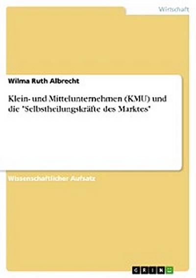 Klein- und Mittelunternehmen (KMU) und die "Selbstheilungskräfte des Marktes"