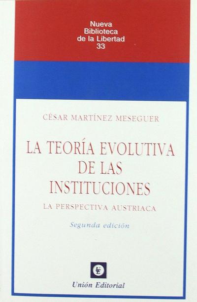 La teoría evolutiva de las instituciones : la perspectiva austriaca