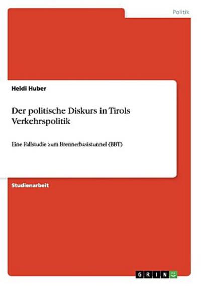 Der politische Diskurs in Tirols Verkehrspolitik