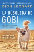 La Búsqueda de Gobi: Una Perrita Con Un Gran Corazón (Una Maravillosa Historia Real)