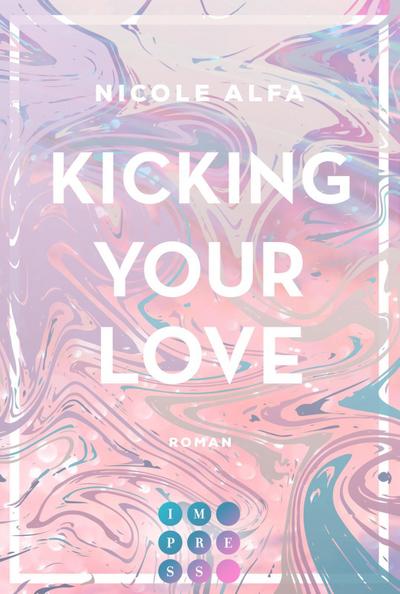 Kicking Your Love (Kiss’n’Kick 1)