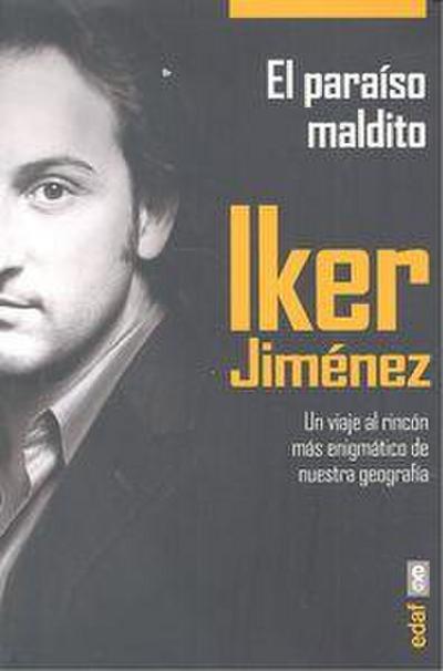 El paraíso maldito : un viaje al rincón más enigmático de nuestra geografía