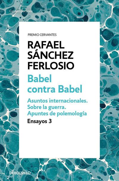 Babel contra Babel : asuntos internacionales, sobre la guerra, apuntes de polemología