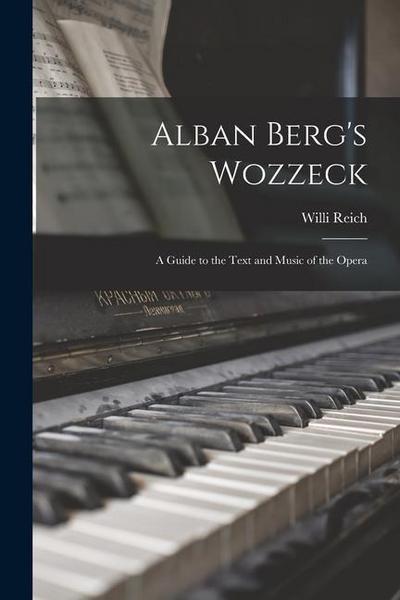 Alban Berg’s Wozzeck; a Guide to the Text and Music of the Opera