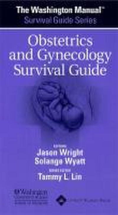 The Washington Manual® Obstetrics and Gynecology Survival Guide