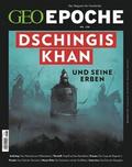 GEO Epoche - Dschingis Khan und seine Erben