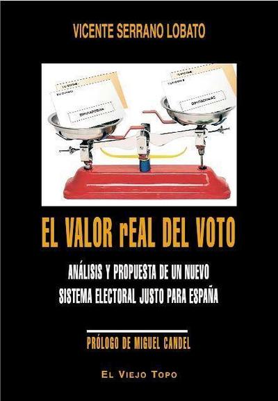El valor real del voto : análisis y propuesta de un nuevo sistema electoral justo para España