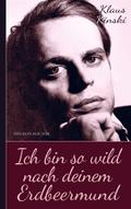 Klaus Kinski: Ich bin so wild nach deinem Erdbeerm