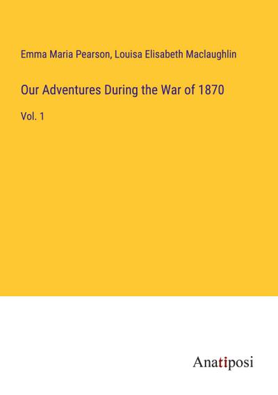 Our Adventures During the War of 1870