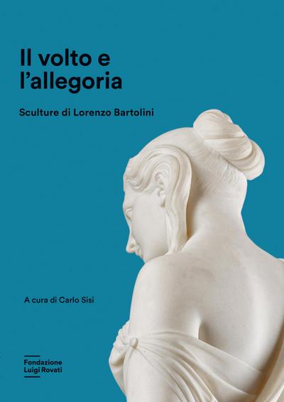 Il volto e l’allegoria. Sculture di Lorenzo Bartolini