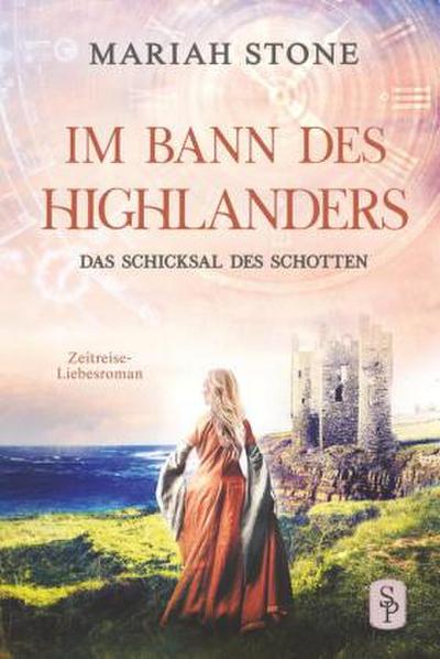 Das Schicksal des Schotten - Zehnter Band der Im Bann des Highlanders-Reihe