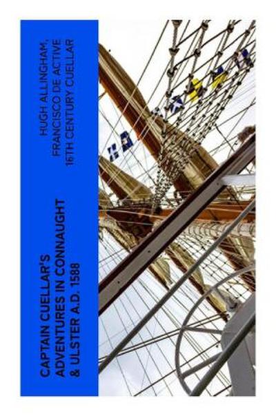 Captain Cuellar’s Adventures in Connaught & Ulster A.D. 1588