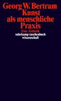 Kunst als menschliche Praxis