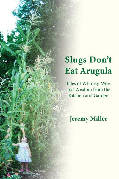 Slugs Don’t Eat Arugula