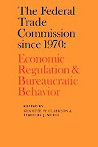 The Federal Trade Commission Since 1970