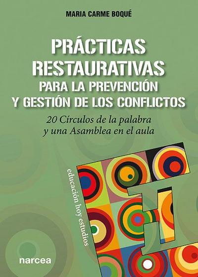 Prácticas restaurativas para la prevención y gestión de los conflictos : 20 círculos de la palabra y una asamblea en el aula