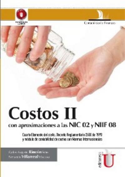 Costos II con aproximaciones a las NIC 02 y NIIF 08. Cuatro elementos del costo. Decreto reglamentario 2650 de 1993 y módulo de contabilidad de costos con Normas Internacionales