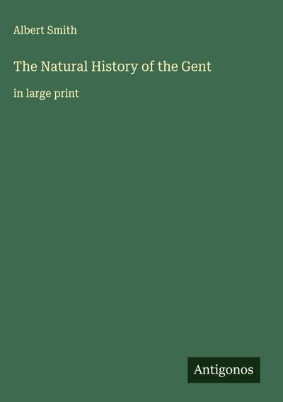 The Natural History of the Gent