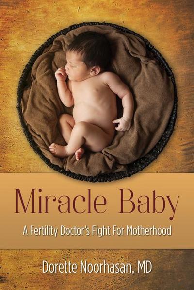 Miracle Baby: A Fertility Doctor’s Fight for Motherhood