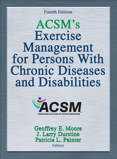 ACSM’s Exercise Management for Persons with Chronic Diseases and Disabilities