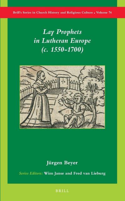 Lay Prophets in Lutheran Europe (C. 1550-1700)