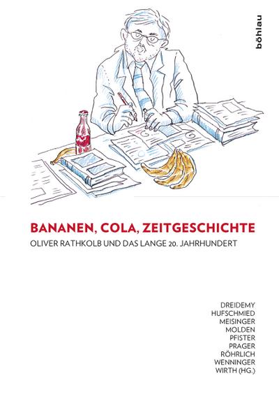 Bananen, Cola, Zeitgeschichte: Oliver Rathkolb und das lange 20. Jahrhundert; .