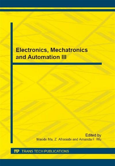 Electronics, Mechatronics and Automation III