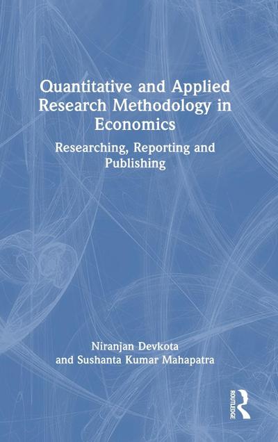 Quantitative and Applied Research Methodology in Economics