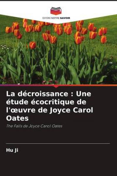 La décroissance : Une étude écocritique de l’¿uvre de Joyce Carol Oates