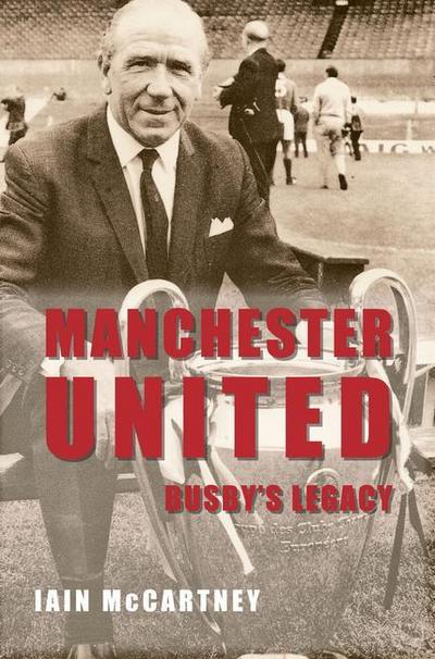 Manchester United Busby’s Legacy