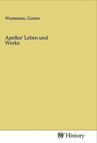 Apelles’ Leben und Werke